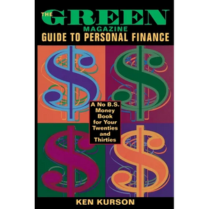The Green Magazine Guide to Personal Finance: A No-B.S. Book for Your Twenties and Thirties - Paperback