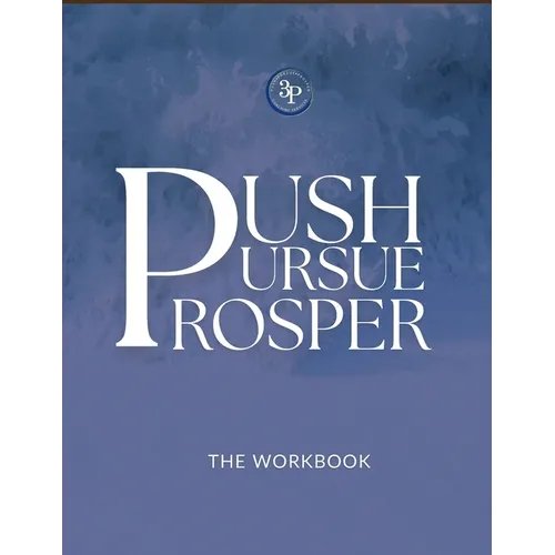 Push, Pursue, Prosper Workbook: 30-Day Devotional on Living Life with Purpose - Paperback