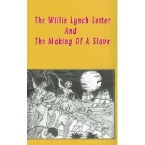 The Willie Lynch Letter and the Making of a Slave Paperback - Paperback
