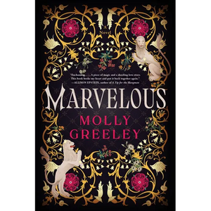 Marvelous: A Novel of Wonder and Romance in the French Royal Court - Paperback