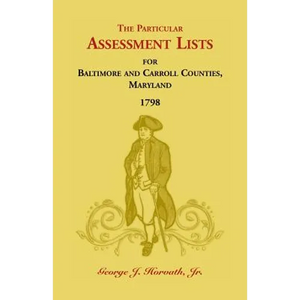 The Particular Assessment Lists For Baltimore And Carroll Counties, 1798 - Paperback