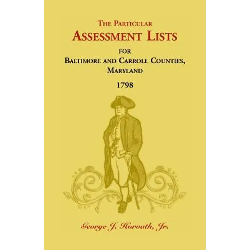 The Particular Assessment Lists For Baltimore And Carroll Counties, 1798 - Paperback