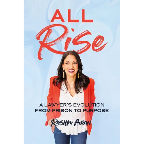 All Rise: A Lawyer's Evolution from Prison to Purpose - Hardcover