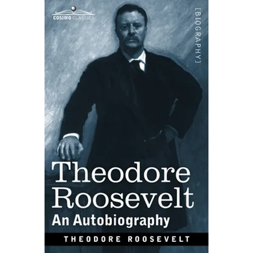 Theodore Roosevelt: An Autobiography: Original Illustrated Edition - Paperback