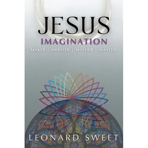 Jesus Imagination: Maker, Mender, Minder, Master - Paperback