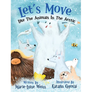 Let's Move Like The Animals In The Arctic - Hardcover