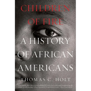 Children of Fire: A History of African Americans - Paperback
