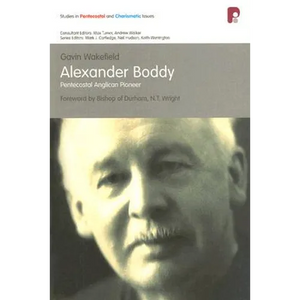 Alexander Boddy: Pentecostal Anglican Pioneer - Paperback