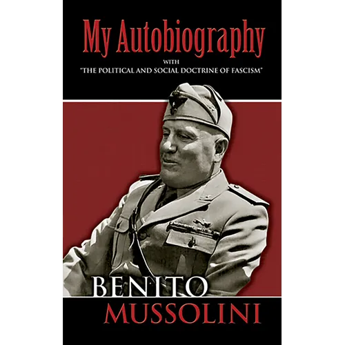 My Autobiography: With the Political and Social Doctrine of Fascism - Paperback