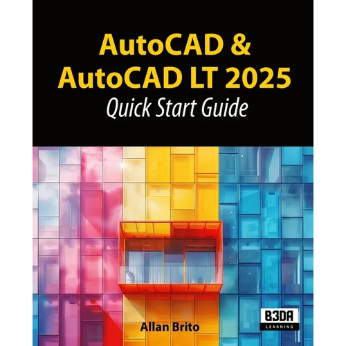 AutoCAD & AutoCAD LT 2025: Quick Start Guide - Paperback