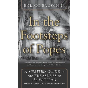 In the Footsteps of Popes: A Spirited Guide to the Treasures of the Vatican - Paperback
