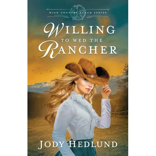 Willing to Wed the Rancher: A Sweet Historical Romance - Paperback