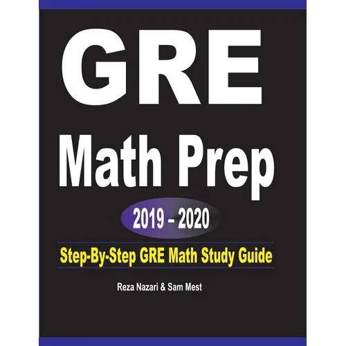 GRE Math Prep 2019 - 2020: Step-By-Step GRE Math Study Guide - Paperback