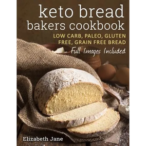 Keto Bread Bakers Cookbook: Keto Bread Bakers Cookbook - Paperback
