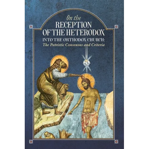 On the Reception of the Heterodox into the Orthodox Church - Paperback