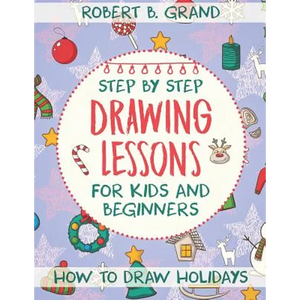 Step by Step Drawing Lessons For Kids and Beginners: How to Draw Holidays - Paperback
