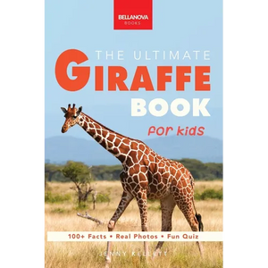 The Ultimate Giraffe Book for Kids: Giraffe Facts: 100+ Amazing Facts, Tallest Safari Animal, Blue Tongue & Masai vs Reticulated - Paperback