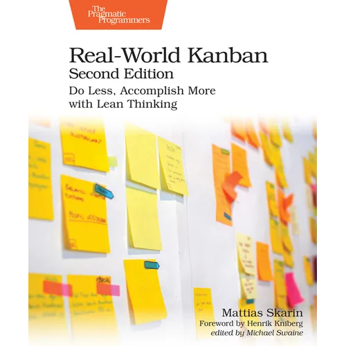 Real-World Kanban, Second Edition: Do Less, Accomplish More with Lean Thinking - Paperback