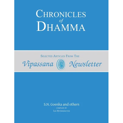 Chronicles of Dhamma: Selected Articles from the Vipassana Newsletter - Paperback