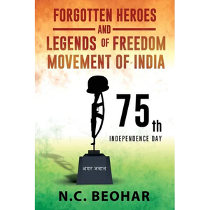 Forgotten Heroes and Legends of Freedom Movement of India - Paperback
