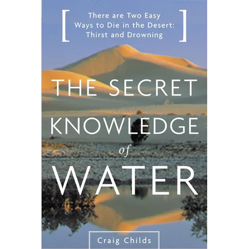 The Secret Knowledge of Water: Discovering the Essence of the American Desert - Paperback