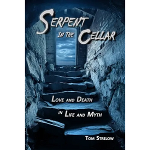 Serpent in the Cellar: Love and Death in Life and Myth - Paperback