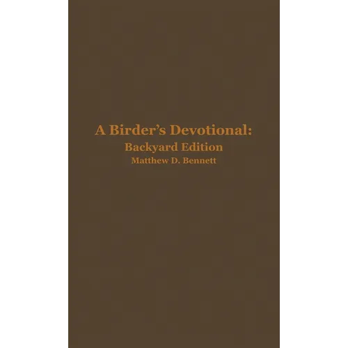 A Birder's Devotional: Backyard Edition - Hardcover