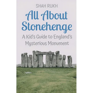 All About Stonehenge: A Kid's Guide to England's Mysterious Monument - Paperback