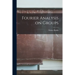 Fourier Analysis on Groups - Paperback