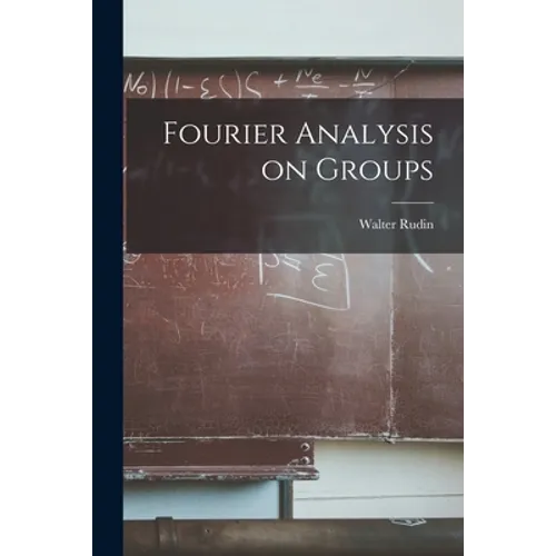 Fourier Analysis on Groups - Paperback