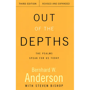 Out of the Depths, Third Edition, Revised and Expanded: The Psalms Speak for Us Today - Paperback