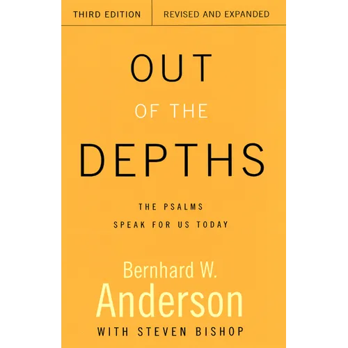 Out of the Depths, Third Edition, Revised and Expanded: The Psalms Speak for Us Today - Paperback