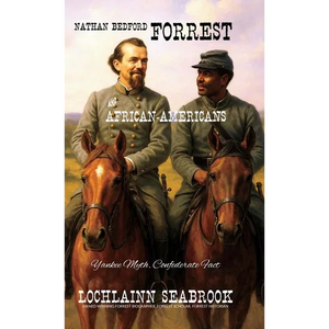 Nathan Bedford Forrest and African-Americans: Yankee Myth, Confederate Fact - Hardcover