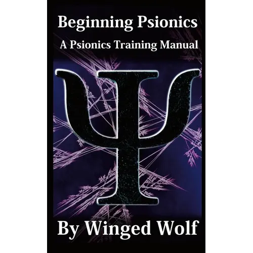 Beginning Psionics: A Psionics Training Manual - Paperback
