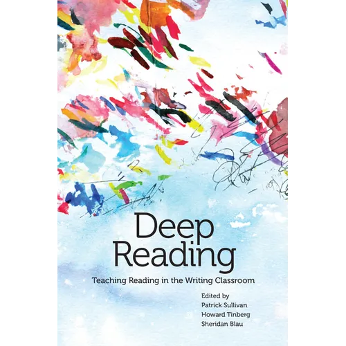 Deep Reading: Teaching Reading in the Writing Classroom - Paperback