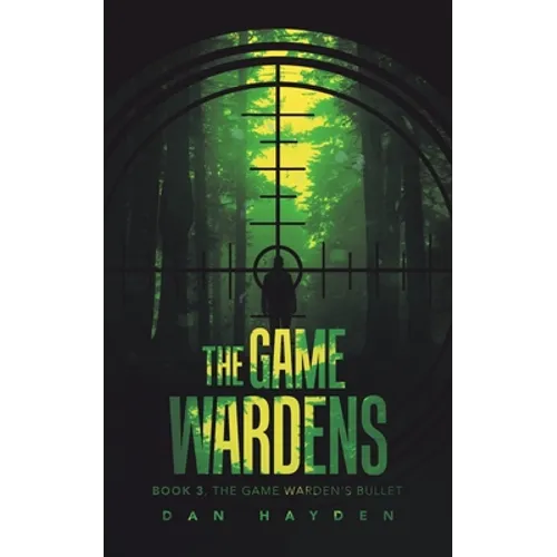 The Game Wardens: Book 3, the Game Warden's Bullet - Paperback