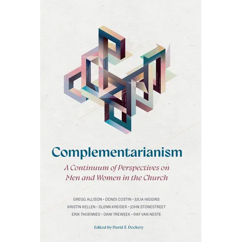 Complementarianism: A Continuum of Perspectives on Men and Women in the Church - Paperback
