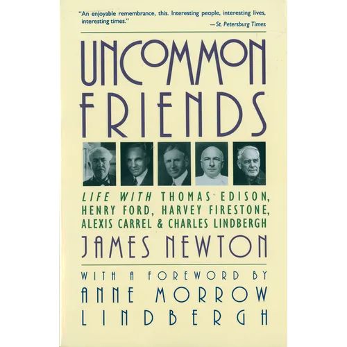 Uncommon Friends: Life with Thomas Edison, Henry Ford, Harvey Firestone, Alexis Carrel, and Charles Lindbergh - Paperback