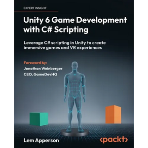 Unity 6 Game Development with C# Scripting: Leverage C# scripting in Unity to create immersive games and VR experiences - Paperback