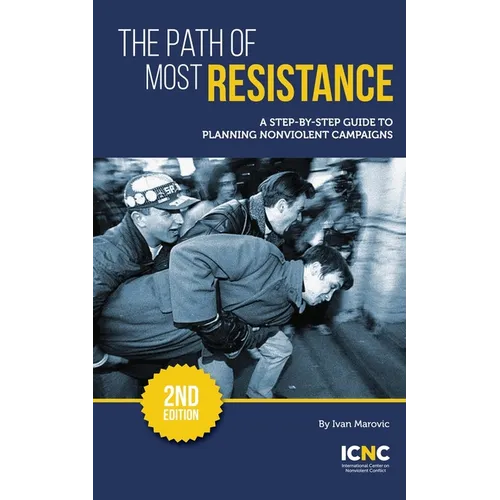 The Path of Most Resistance: A Step-by-Step Guide to Planning Nonviolent Campaigns, 2nd Edition - Paperback