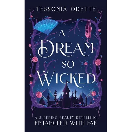 A Dream So Wicked: A Sleeping Beauty Retelling