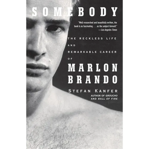 Somebody: The Reckless Life and Remarkable Career of Marlon Brando - Paperback