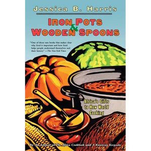 Iron Pots & Wooden Spoons: Africa's Gifts to New World Cooking - Paperback