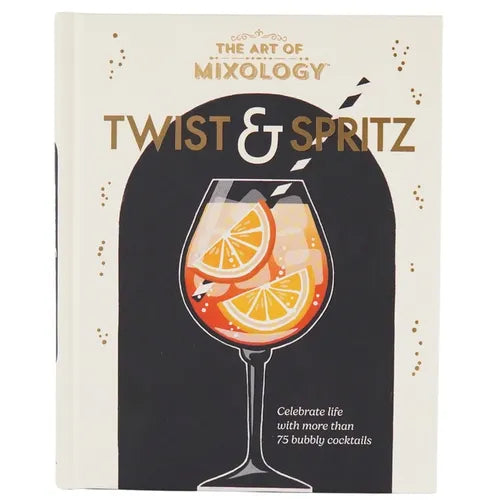 The Art of Mixology Twist & Spritz - Hardcover