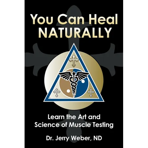 You Can Heal Naturally: Learn the Art and Science of Muscle Testing - Paperback