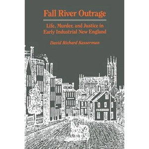 Fall River Outrage: Life, Murder, and Justice in Early Industrial New England - Paperback
