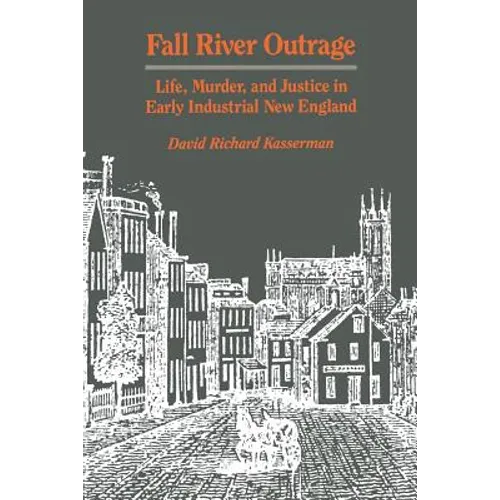 Fall River Outrage: Life, Murder, and Justice in Early Industrial New England - Paperback