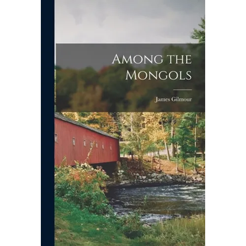Among the Mongols - Paperback