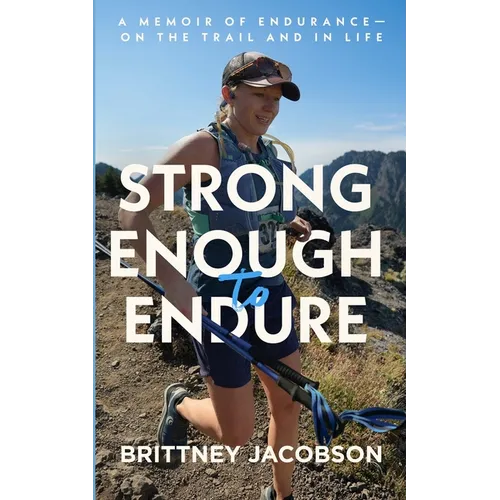 Strong Enough to Endure: An Endurance Memoir--On the Trail and in Life - Paperback