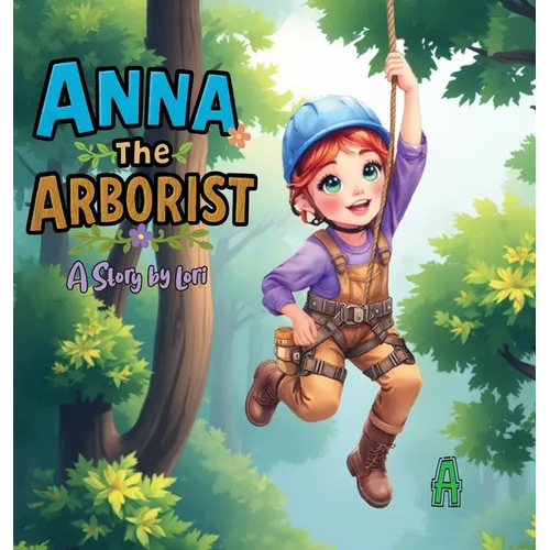 Anna the Arborist - Hardcover